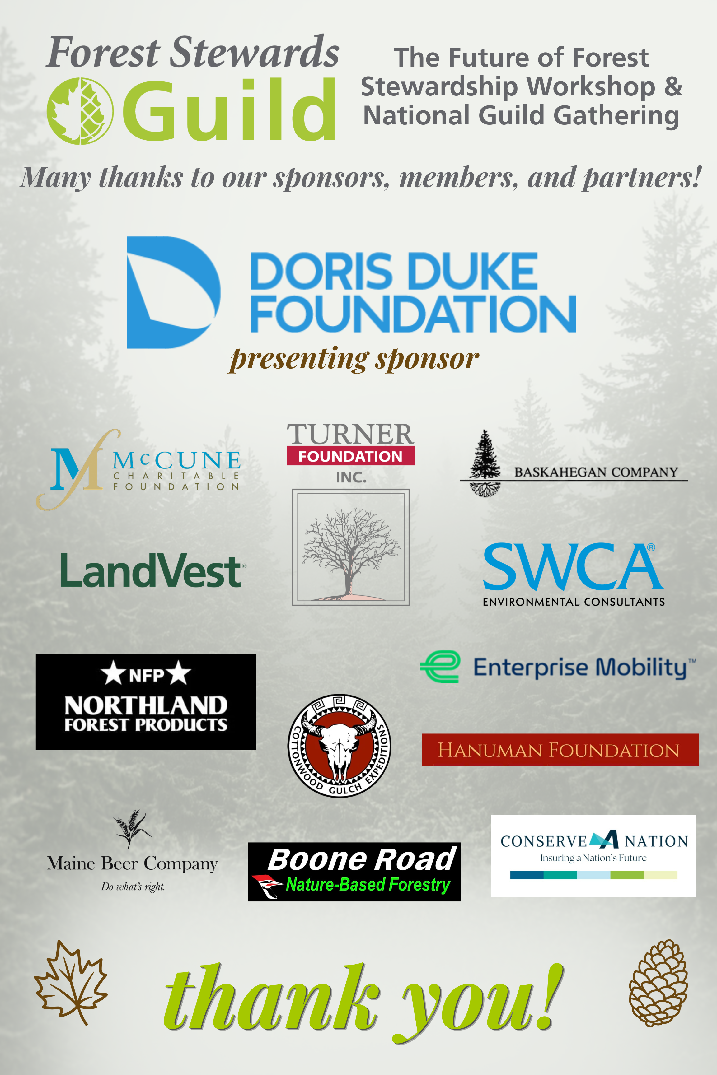 Thank you to our sponsors: Doris Duke Foundation, presenting sponsor. Also: McCune Charitable Foundation, Turner Foundation Inc., Baskahegan Company, LandVest, SWCA Environmental Consultants, Northland Forest Products, Cottonwood Gulch Expeditions, Enterprise Mobility, Hanuman Foundation, Maine Beer Company, Boone Road Nature-Based Forestry, and Conserve-A-Nation.